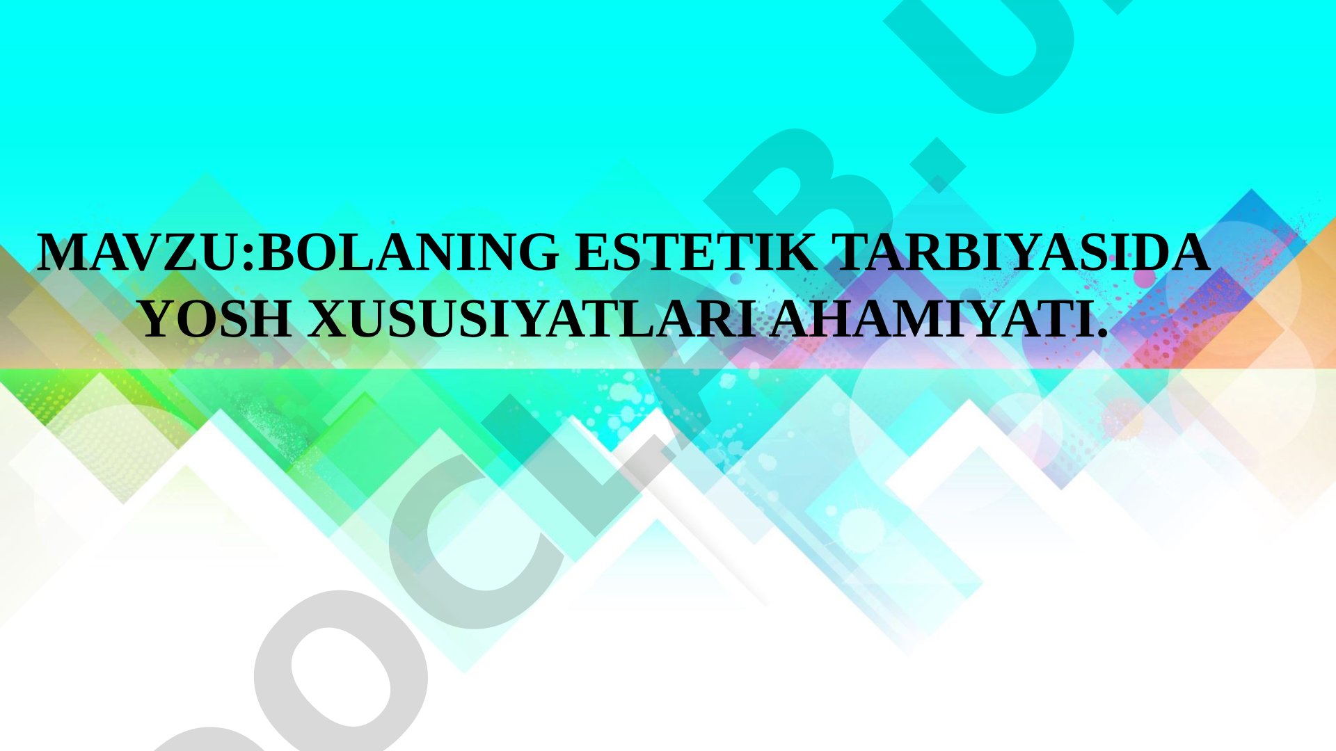 Bolaning estetik tarbiyasida yosh xususiyatlari ahamiyati.