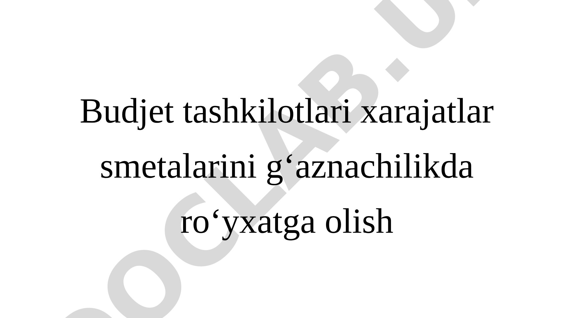Budjet tashkilotlari xarajatlar smetalarini g‘aznachilikda ro‘yxatga olish