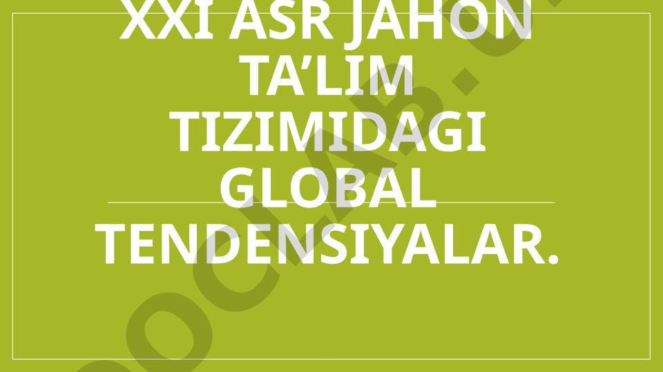 XXI asr jahon ta’lim tizimidagi global tendensiyalar