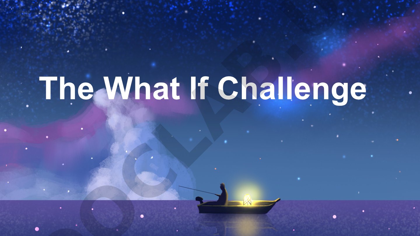 The What If Challenge