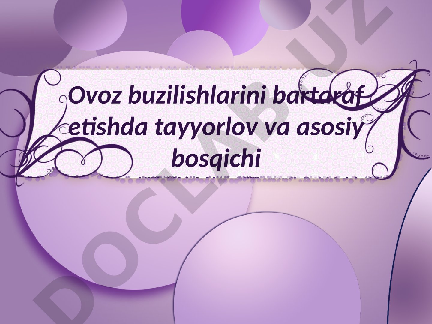 Ovoz buzilishlarini bartaraf etishda tayyorlov va asosiy bosqichi