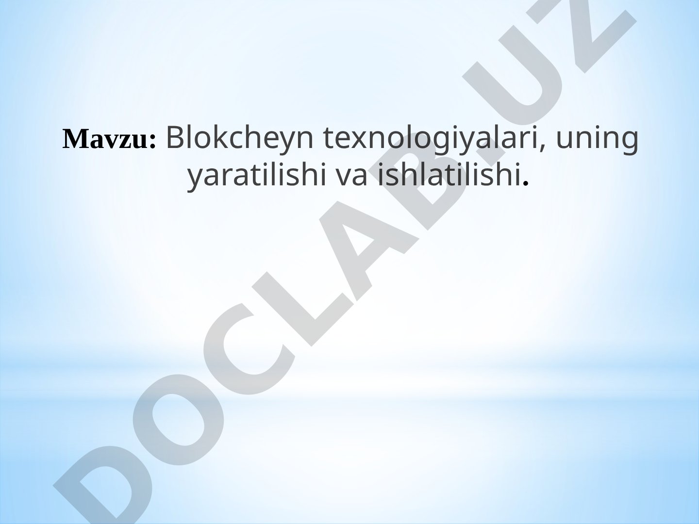 Blokcheyn texnologiyalari, uning yaratilishi va ishlatilishi