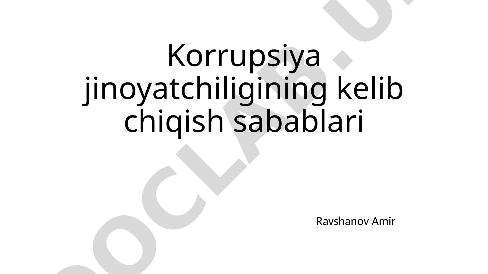 Korrupsiya jinoyatchiligining kelib chiqish sabablari