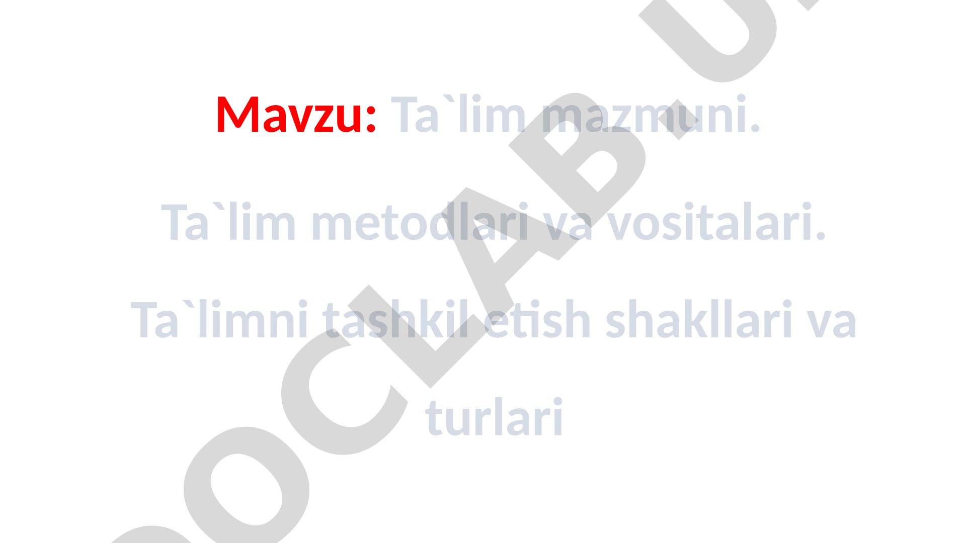 Ta`lim mazmuni. Ta`lim metodlari va vositalari. Ta`limni tashkil etish shakllari va turlari