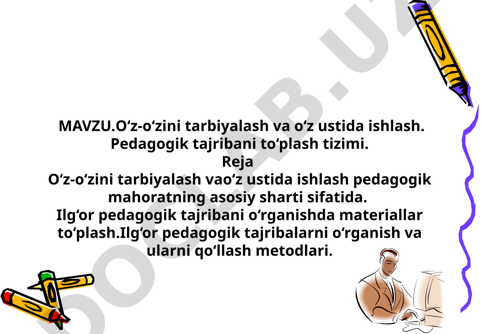 O‘z-o‘zini tarbiyalash va o‘z ustida ishlash. Pedagogik tajribani to‘plash tizimi.