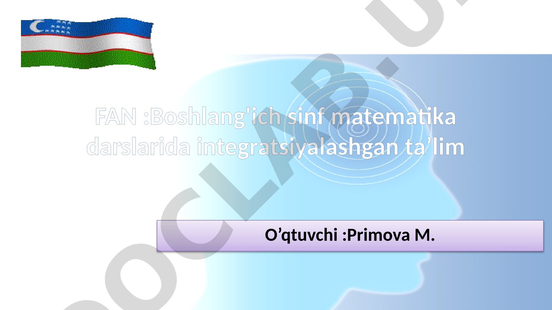 Boshlang'ich sinf matematika darslarida integratsiyalashgan ta'lim maqsadi va vazifalari