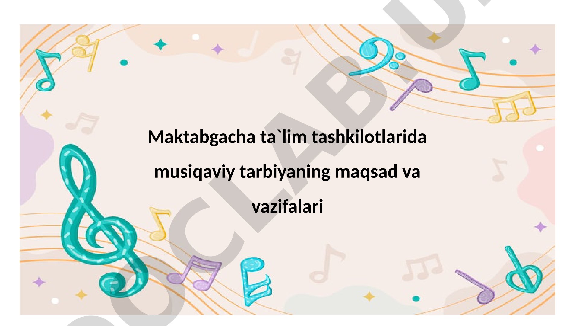 Maktabgacha ta'lim tashkilotlarida musiqaviy tarbiyaning maqsad va vazifalari