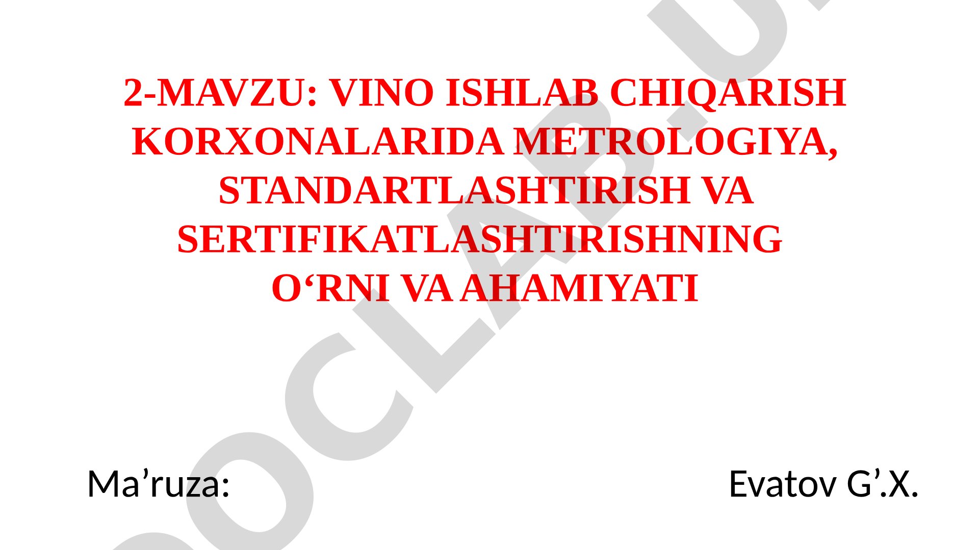 Vino ishlab chiqarish korxonalarida metrologiya, standartlashtirish va sertifikatlashtirishning o‘rni va ahamiyati