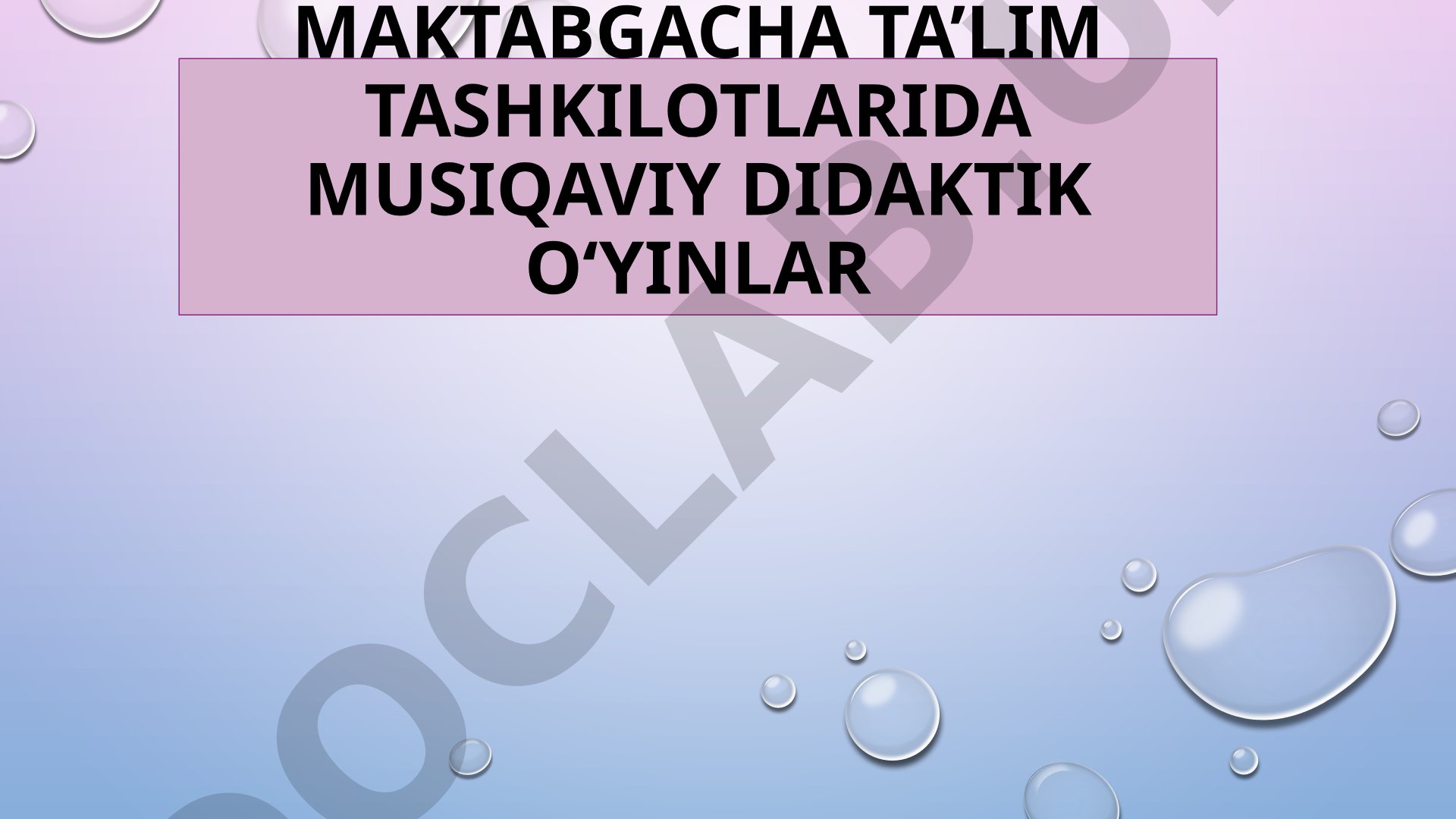 Maktabgacha ta’lim tashkilotlarida musiqaviy didaktik o‘yinlar