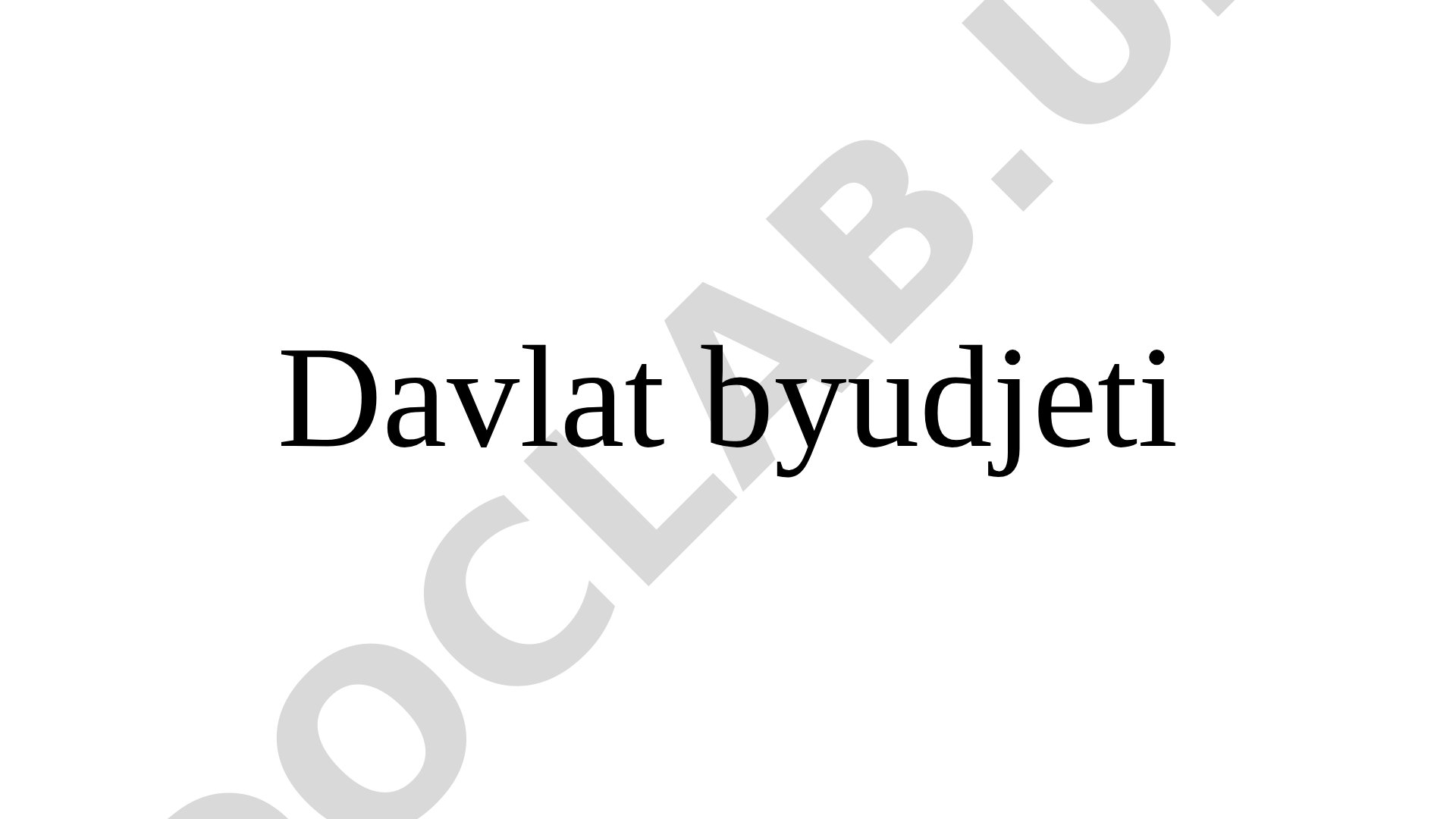 Davlat byudjetining moliyaviy mohiyati, funksiyalari, daromadlari va qonuni haqida