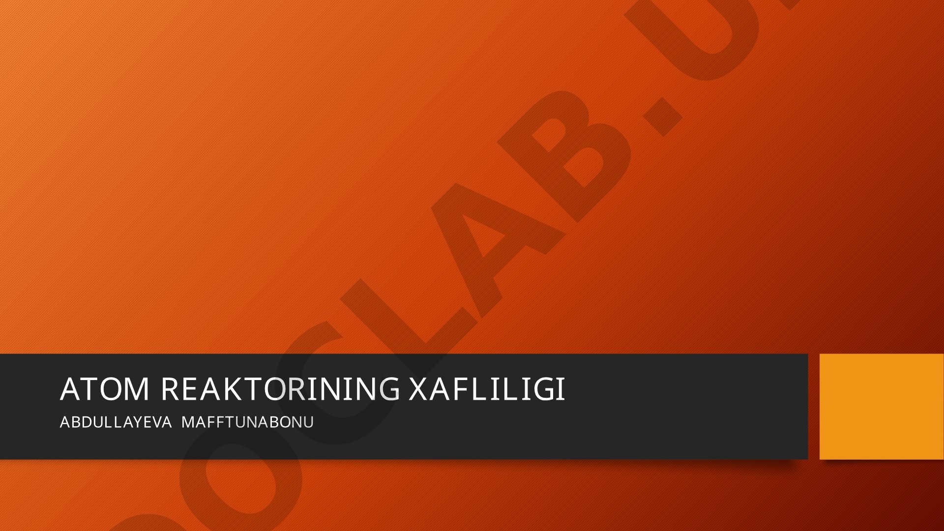 ATOM REAKTORINING XAFLILIGI