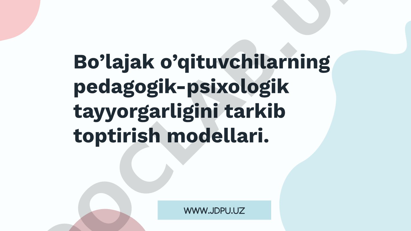Bo'lajak o'qituvchilarning pedagogik-psixologik tayyorgarligini tarkib toptirish modellari