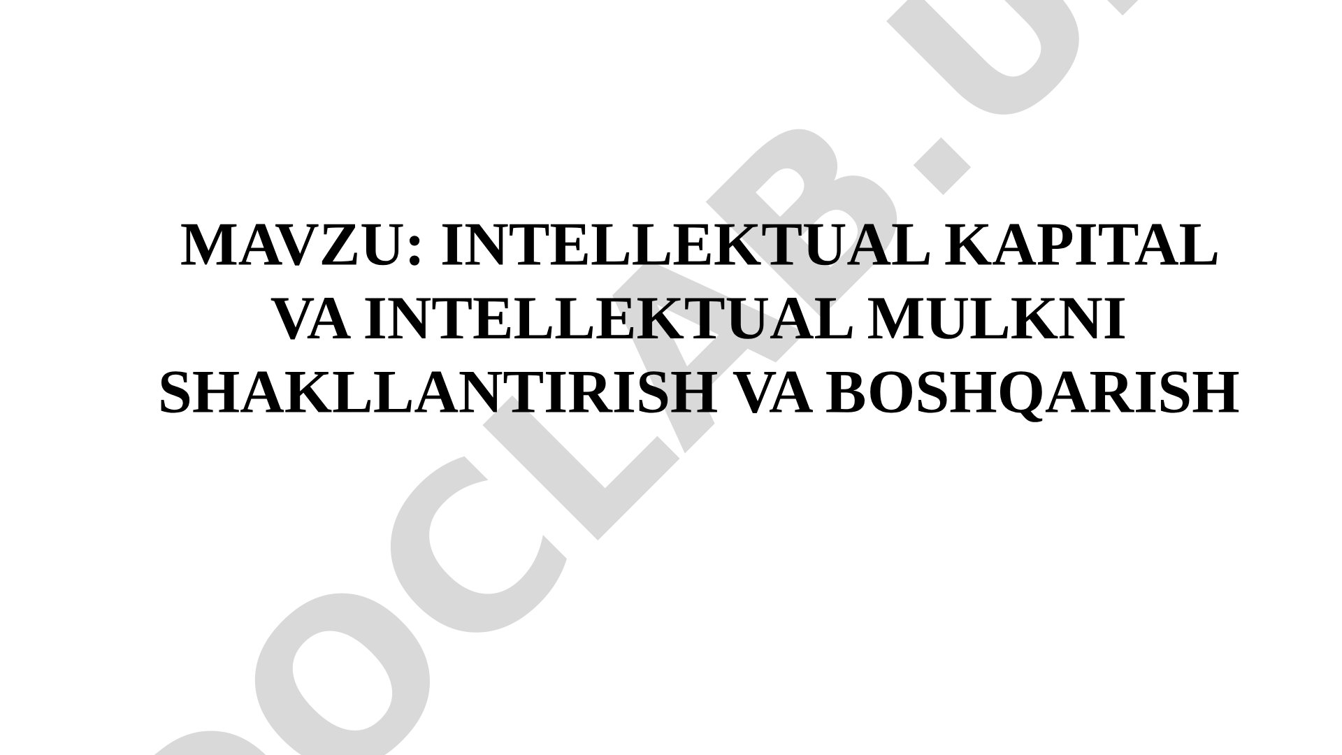 INTELLEKTUAL KAPITAL VA INTELLEKTUAL MULKNI SHAKLLANTIRISH VA BОSHQARISH