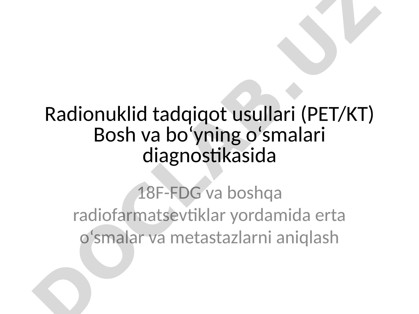 Bosh va bo'y o'smalari diagnostikasida PET/KT va radiofarmatsevtiklar