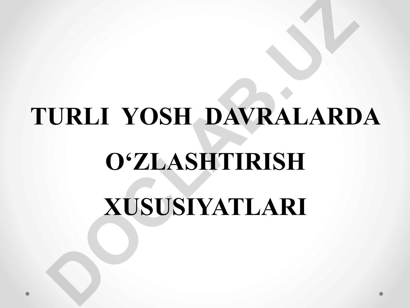 Turli yosh davralarida o‘zlashtirish xususiyatlari