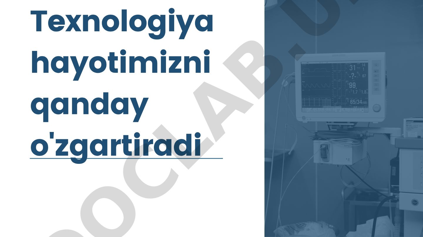 Texnologiya hayotimizni qanday o'zgartiradi