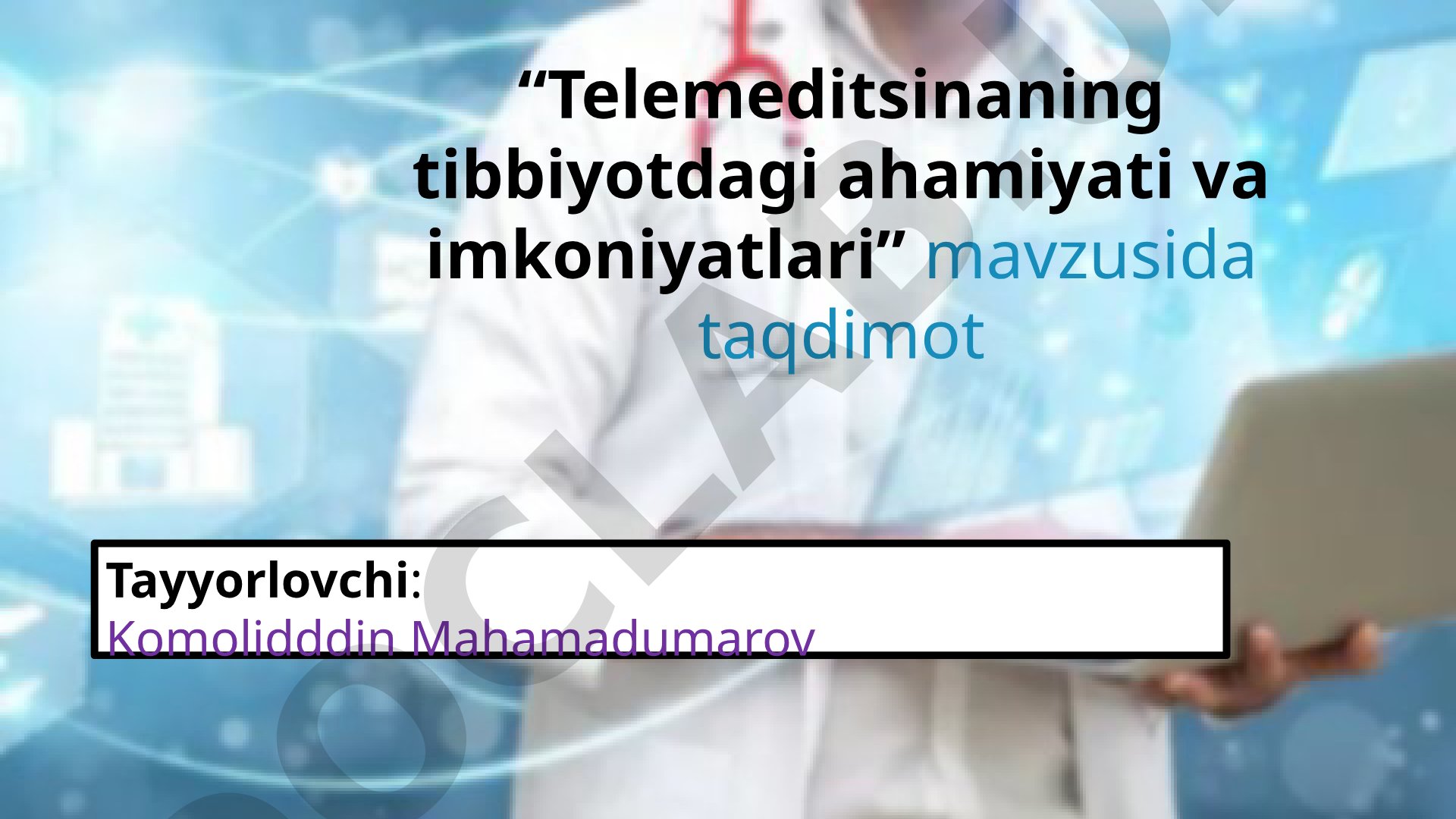 Telemeditsinaning tibbiyotdagi ahamiyati va imkoniyatlari