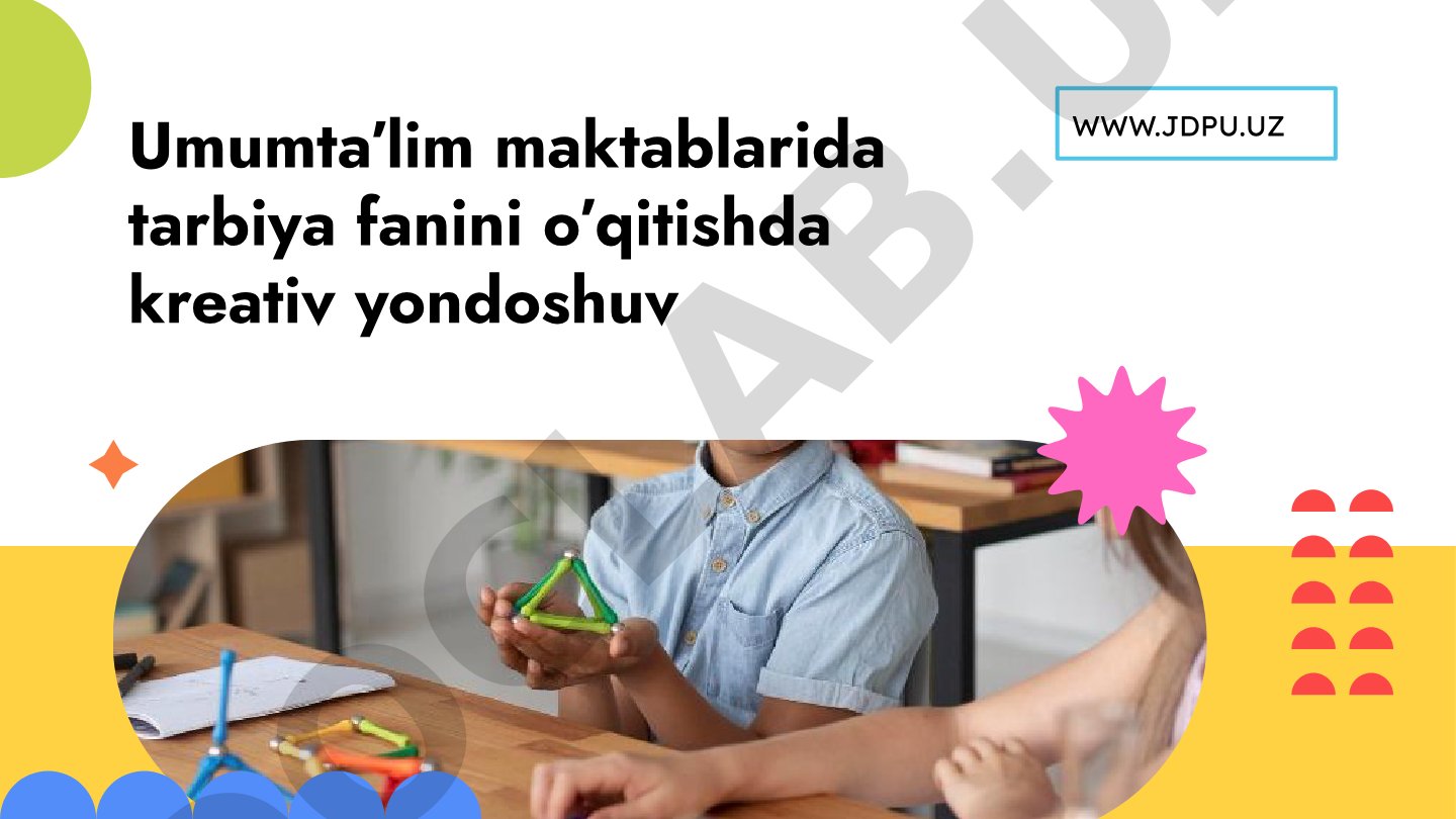 Umumtaʼlim maktablarida tarbiya fanini oʼqitishda kreativ yondoshuv