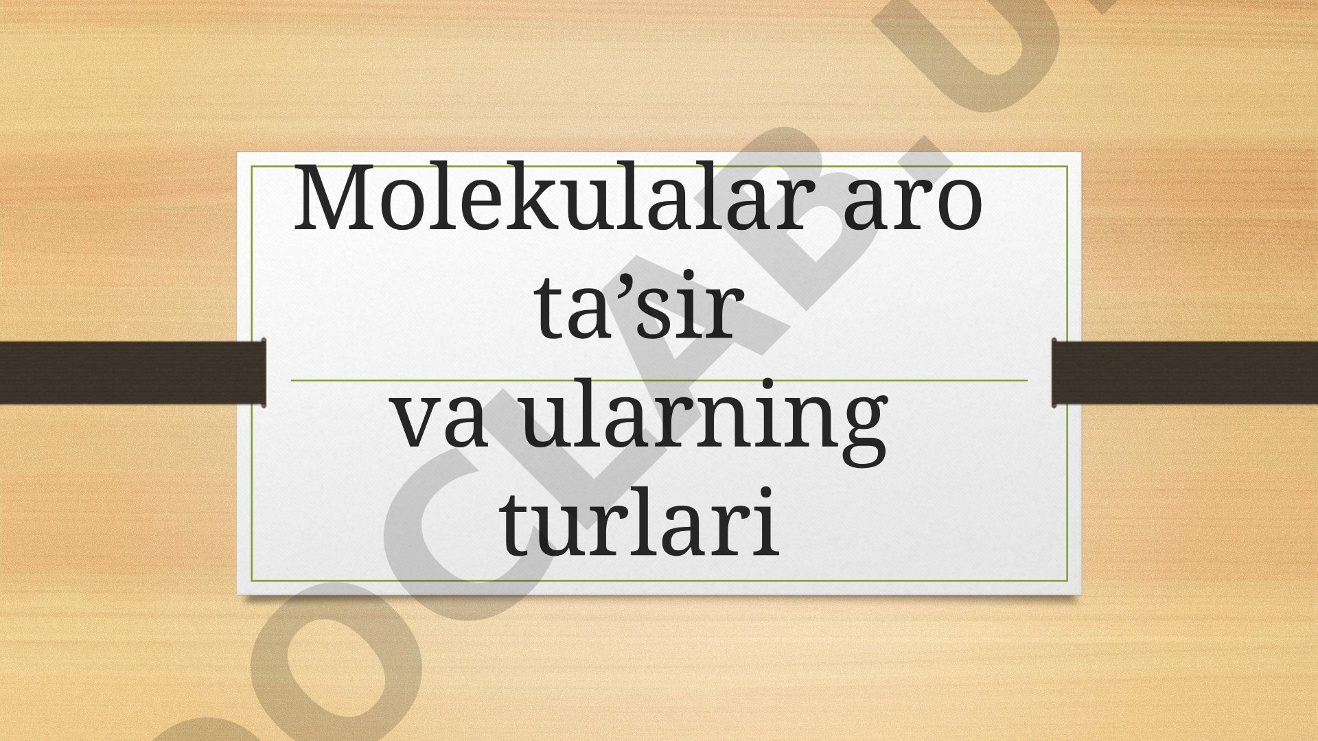 Molekulalar aro ta’sir va ularning turlari