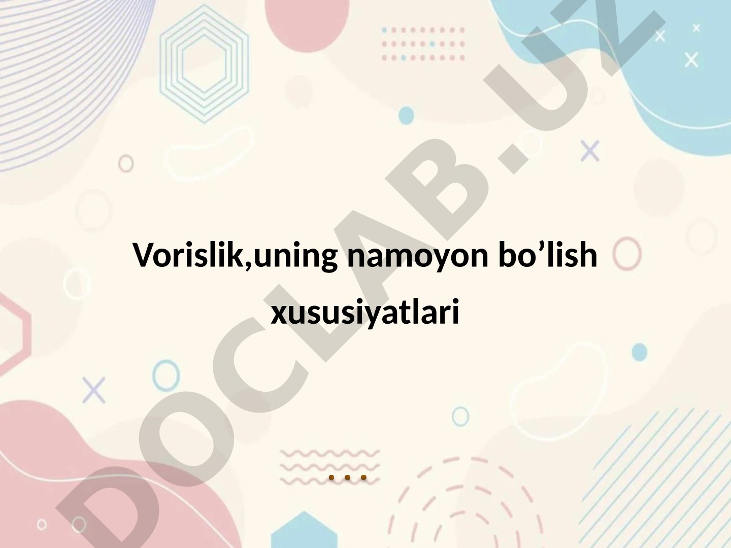 Vorislik,uning namoyon bo’lish xususiyatlari