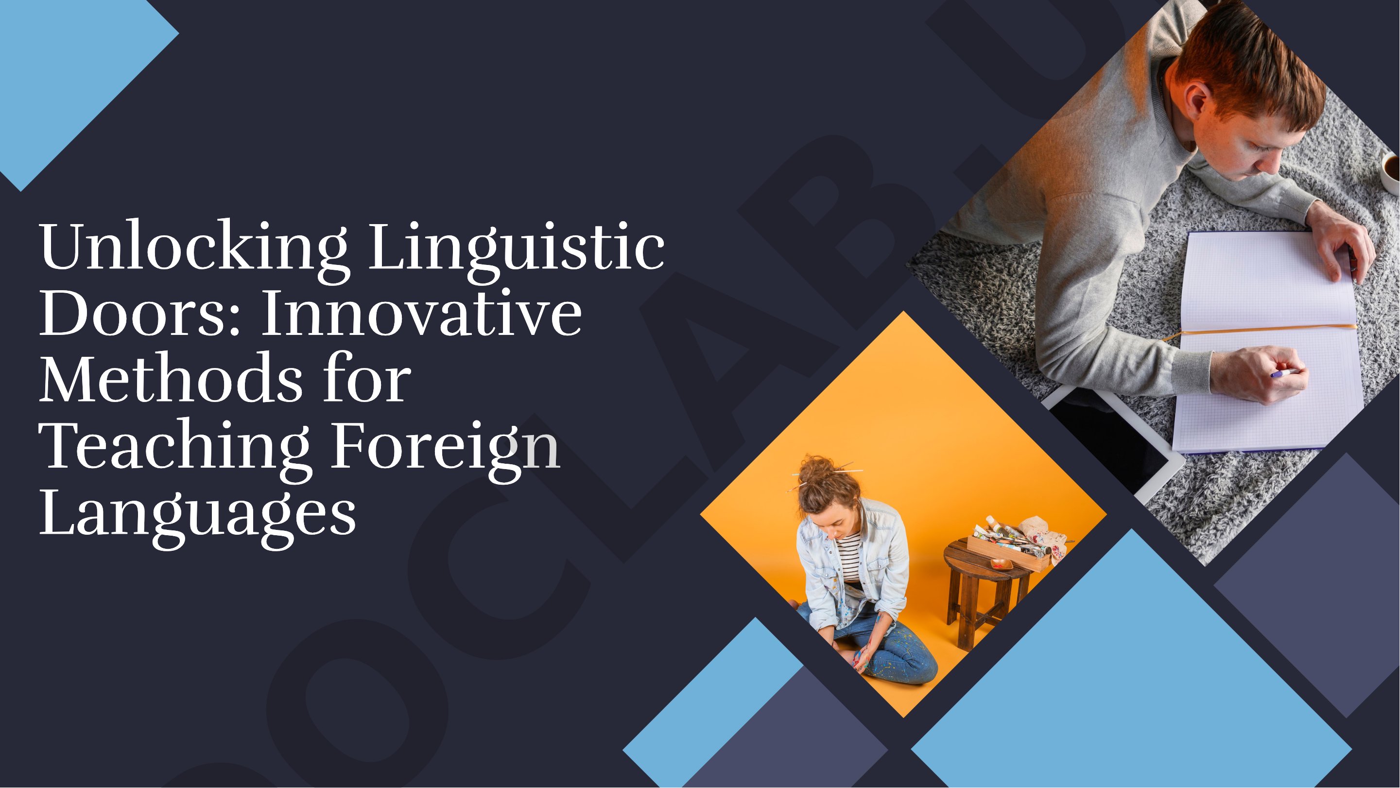 Unlocking Linguistic Doors: Innovative Methods for Teaching Foreign Languages