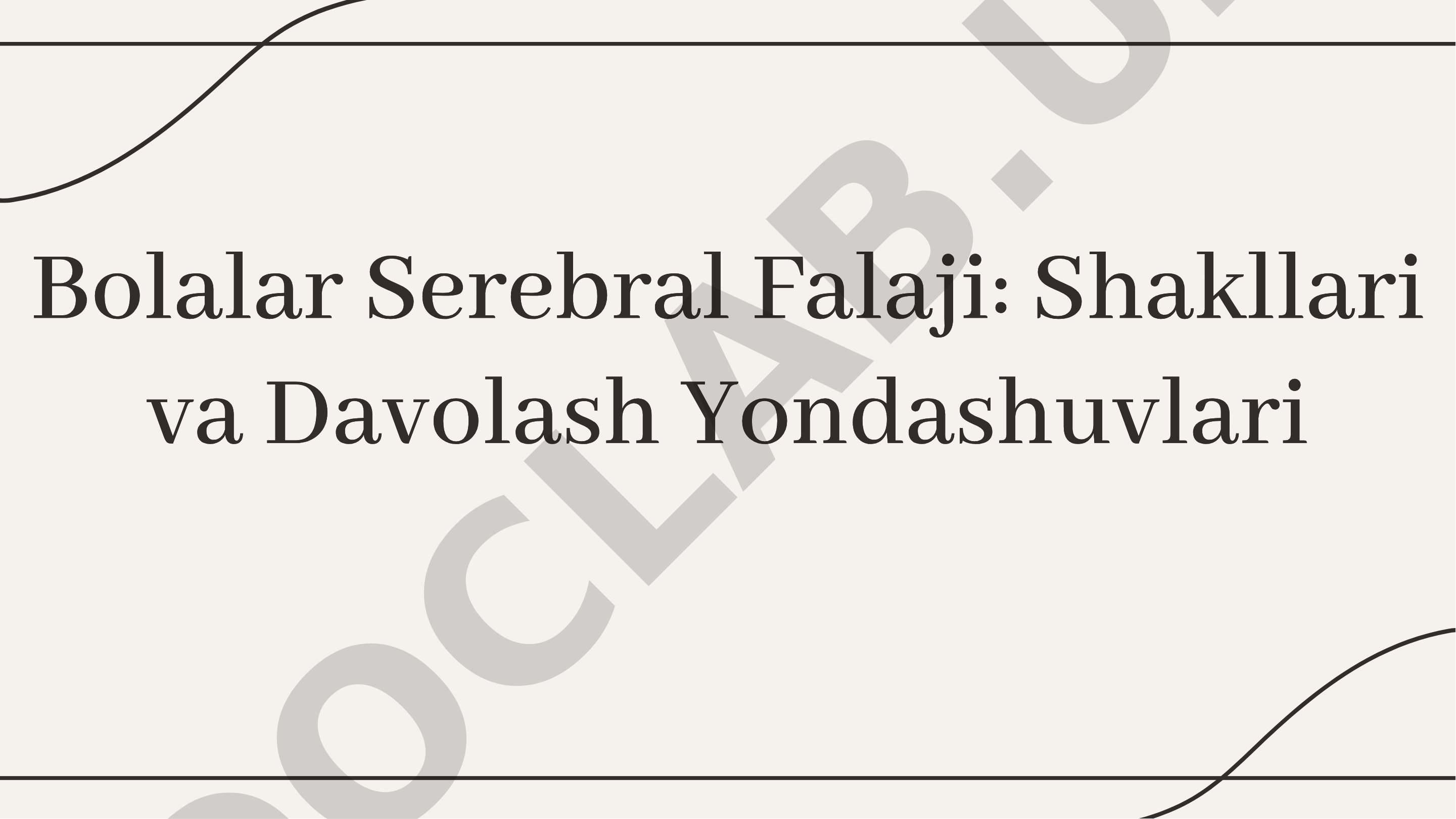 Bolalar Serebral Falaji: Shakllari va Davolash Yondashuvlari