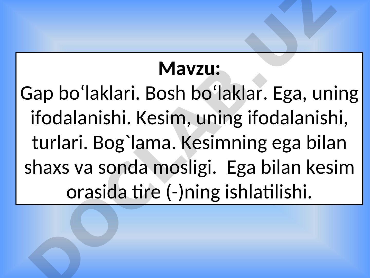 Gap bo‘laklari. Bosh bo‘laklar. Ega, uning ifodalanishi. Kеsim, uning ifodalanishi, turlari. Bog`lama. Kеsimning ega bilan shaxs va sonda mosligi. Ega bilan kеsim orasida tirе (-)ning ishlatilishi.