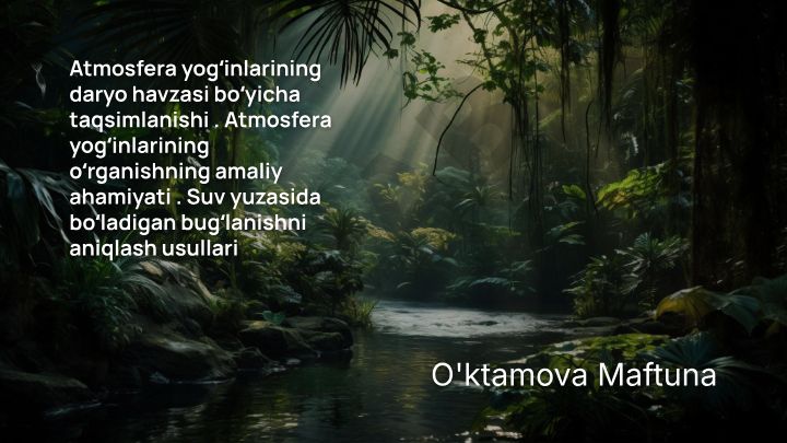 Atmosfera yogʻinlarining daryo havzasi boʻyicha taqsimlanishi va suv yuzasida bugʻlanish usullari