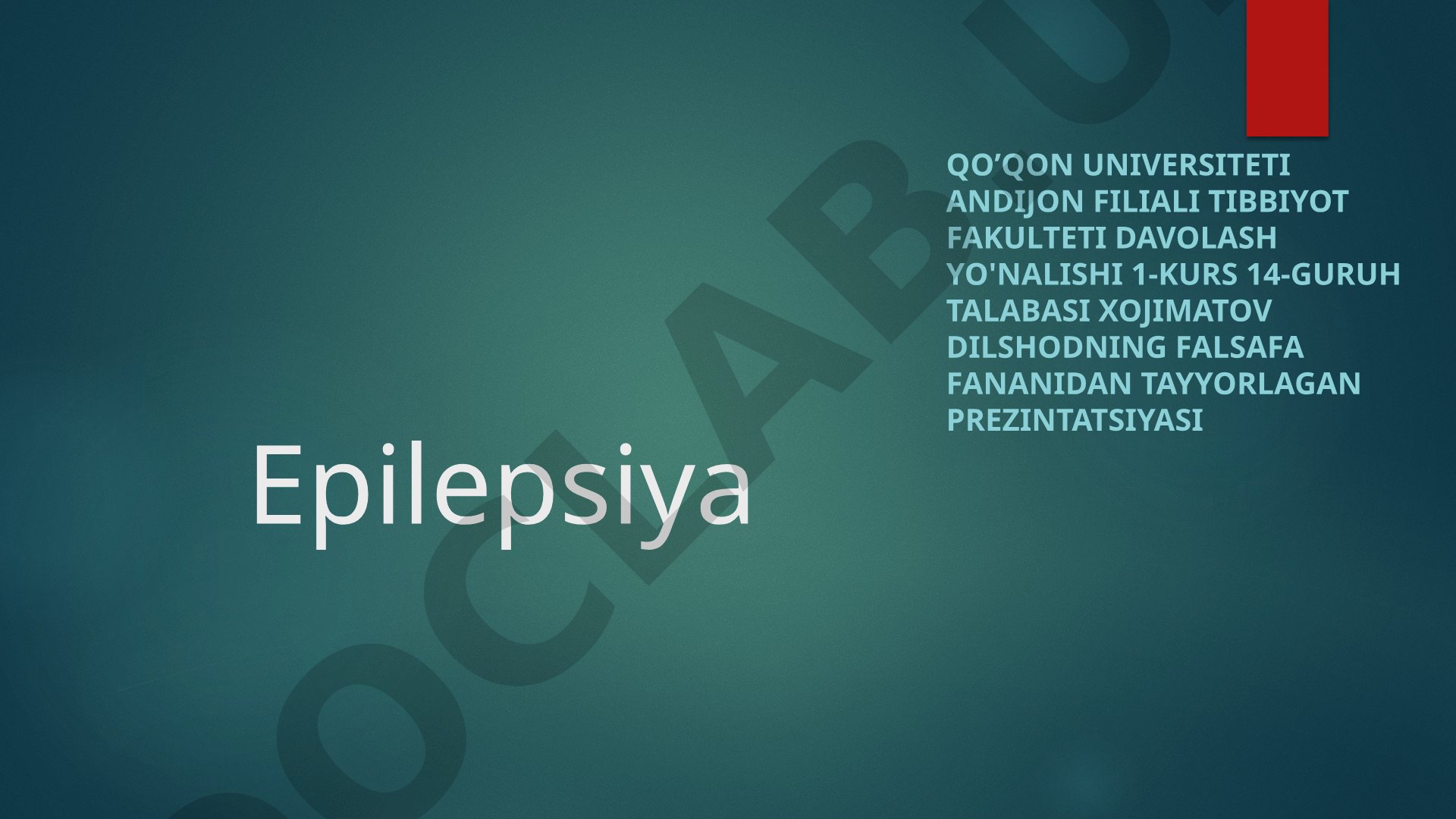 Epilepsiya kasalligining sabablari, belgilari, diagnostikasi, davolash va profilaktikasi