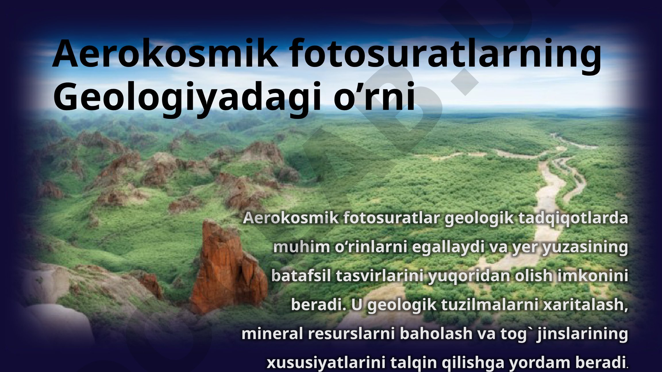 Aerokosmik fotosuratlarning Geologiyadagi o'rni