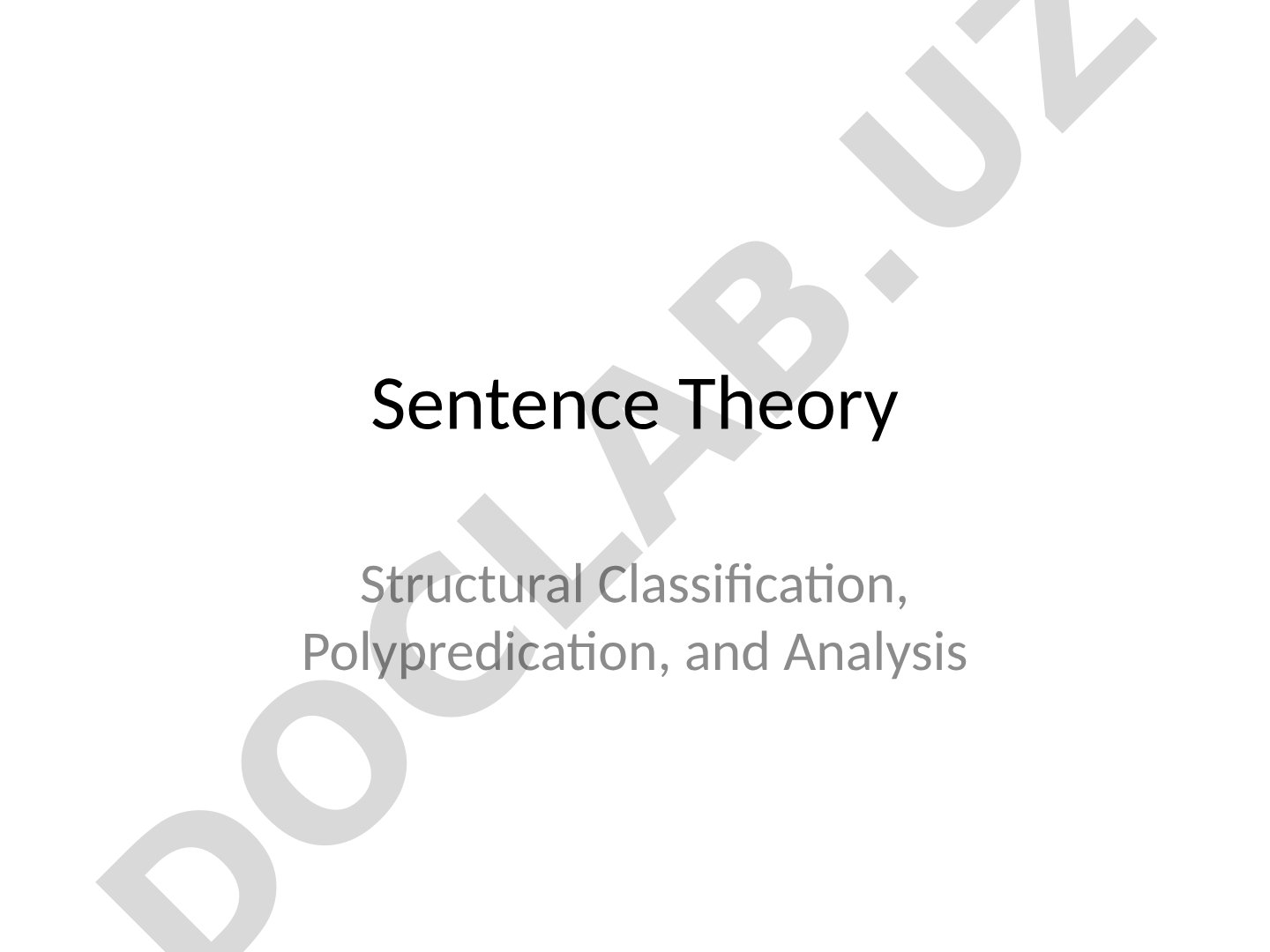 Sentence Theory Structural Classification, Polypredication, and Analysis
