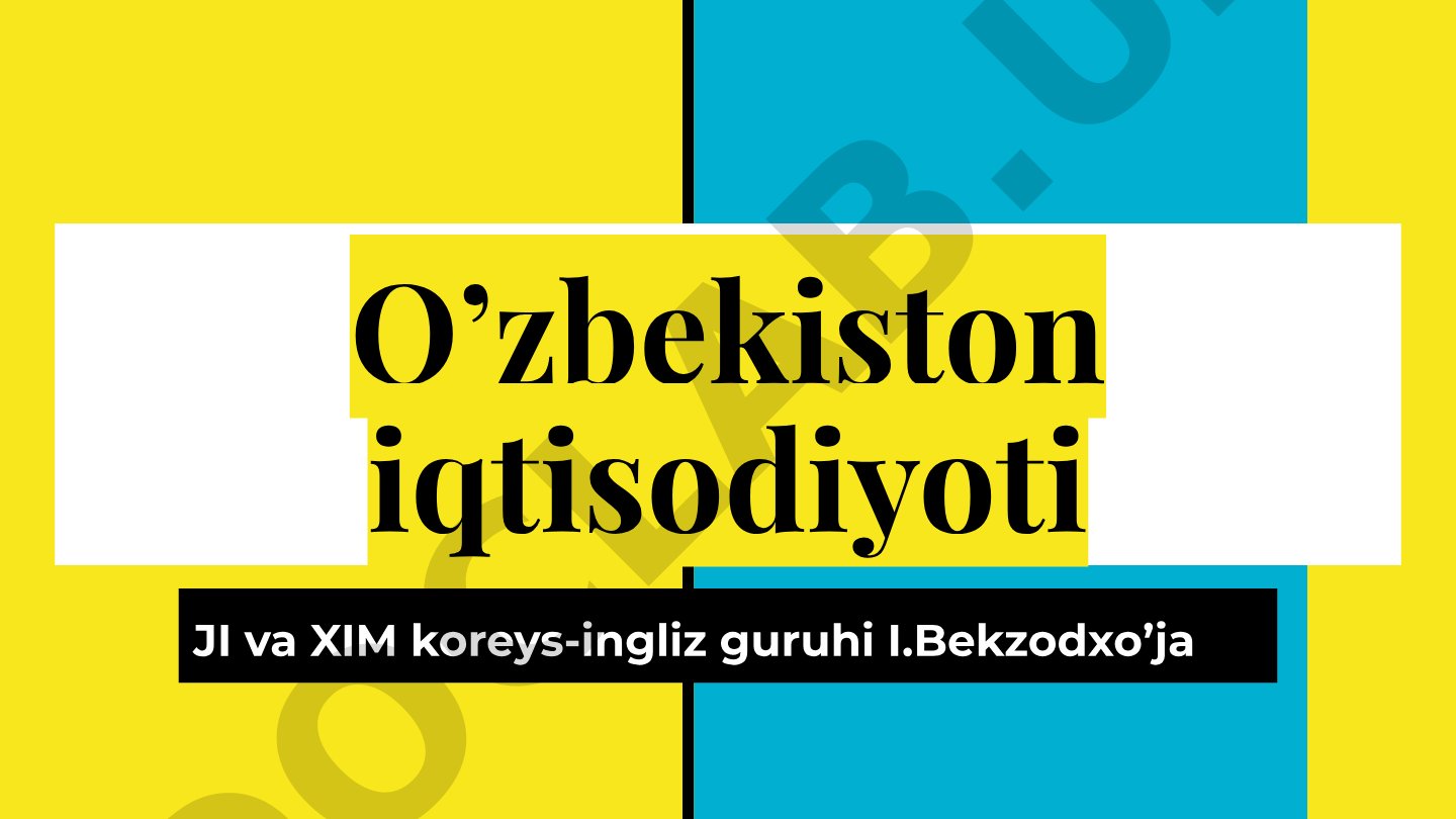 O’zbekiston iqtisodiyoti, uning tarmoqlari, investitsiyalar va rivojlanish istiqbollari