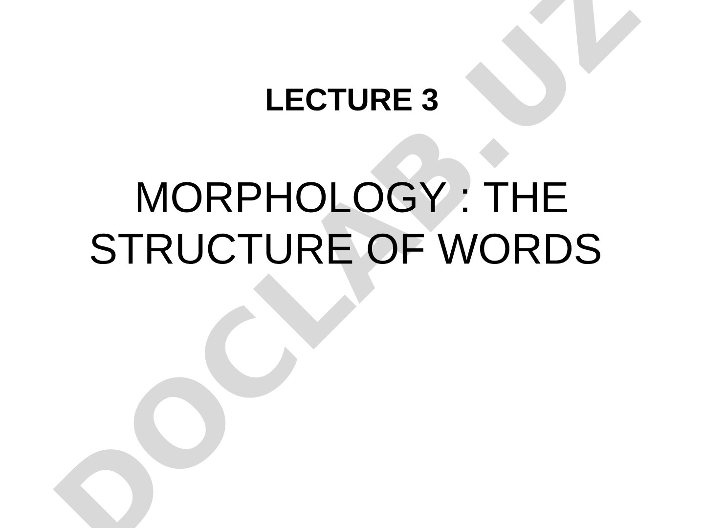 Morphology: The Structure of Words Lecture 3