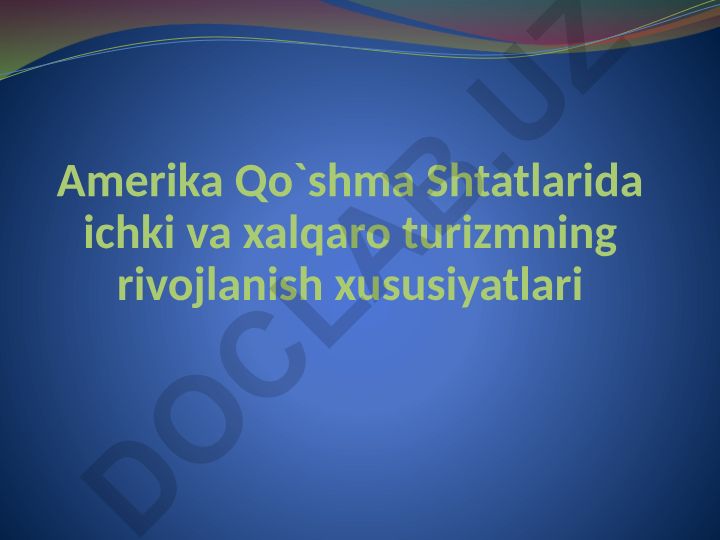 Amerika Qo'shma Shtatlarida ichki va xalqaro turizmning rivojlanish xususiyatlari