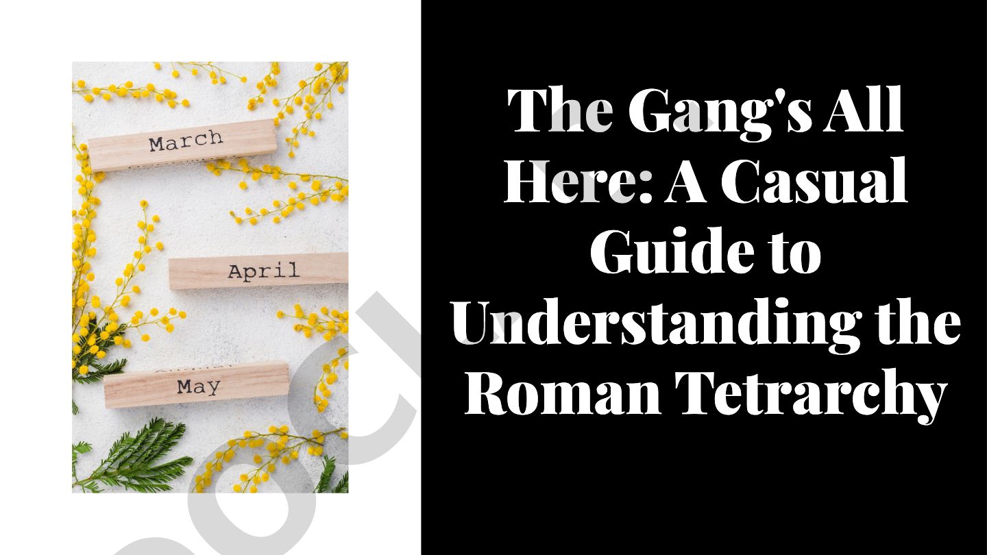 The Gang's All Here: A Casual Guide to Understanding the Roman Tetrarchy