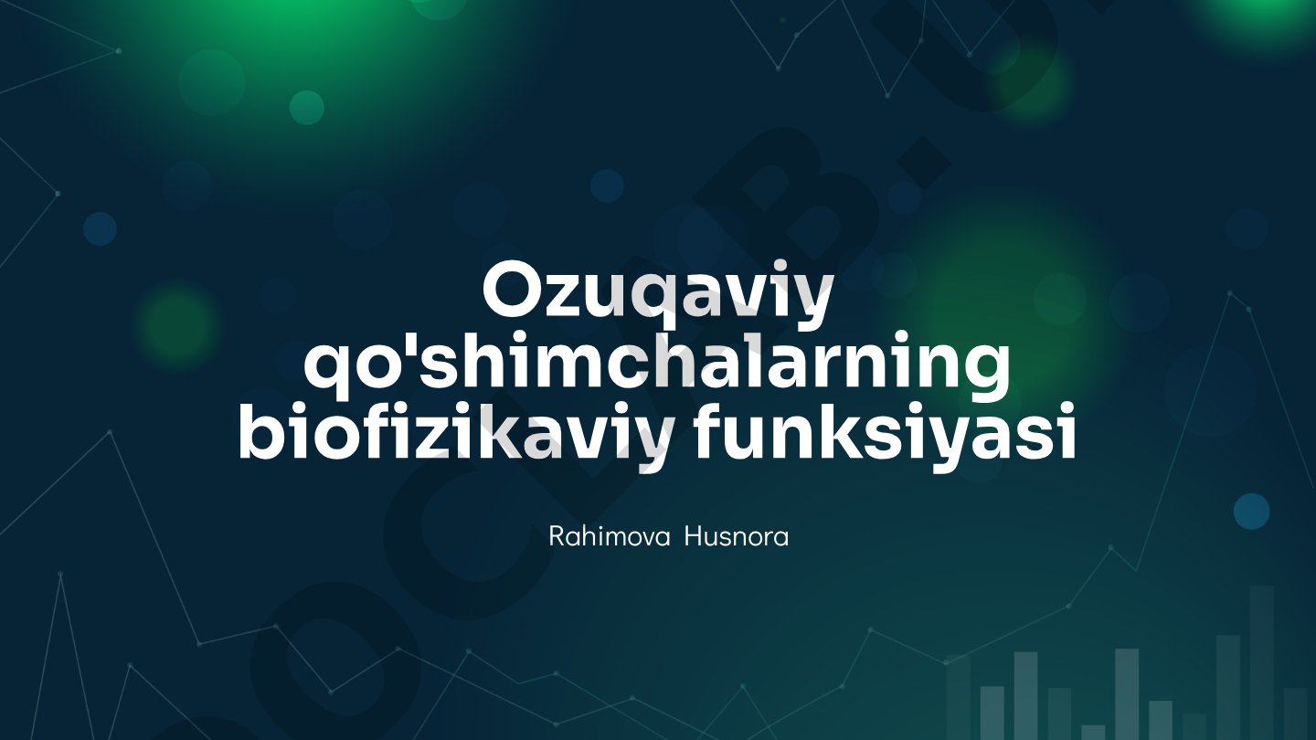 Ozuqaviy qo'shimchalarning biofizikaviy funksiyasi