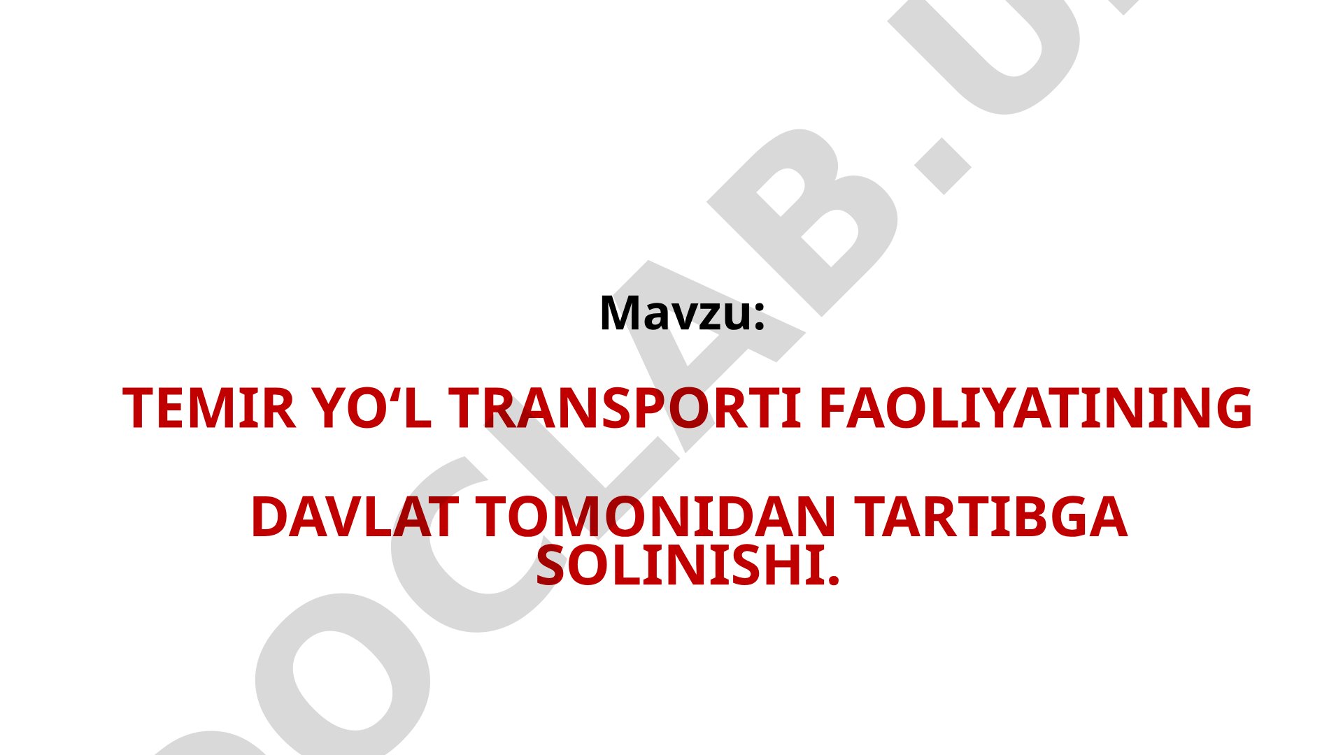 Temir yo‘l transporti faoliyatining davlat tomonidan tartibga solinishi