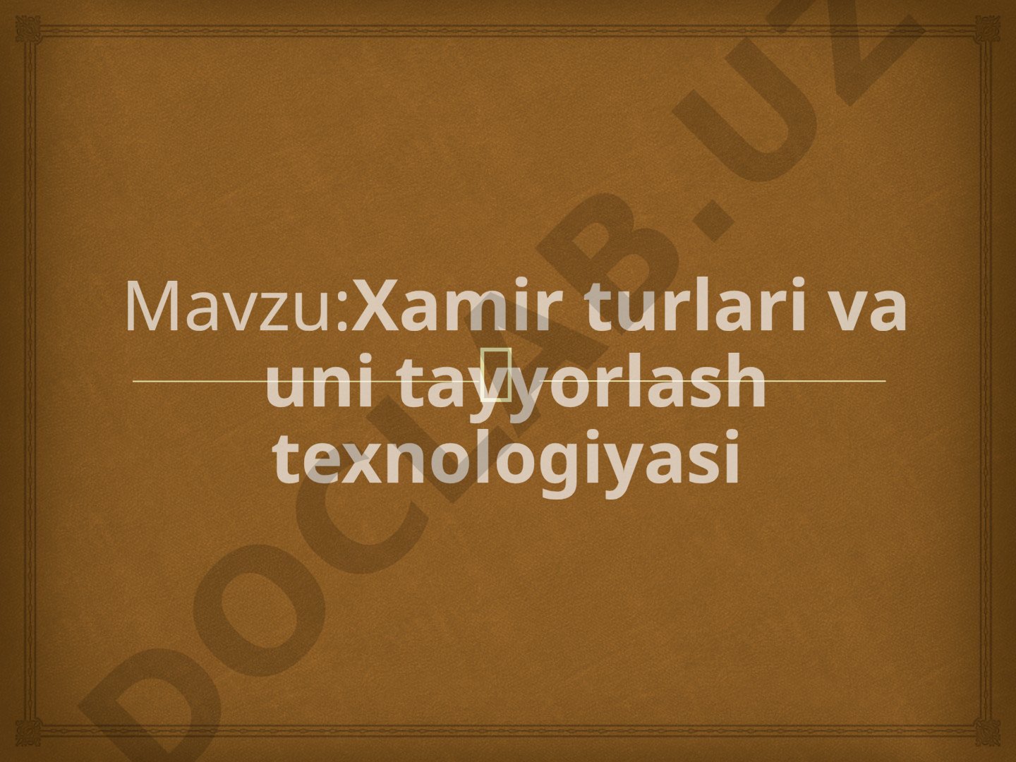 Xamir turlari va uni tayyorlash texnologiyasi