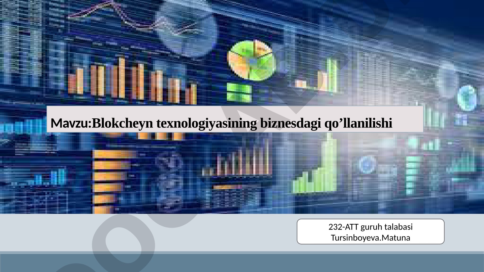 Blokcheyn texnologiyasining biznesdagi qo'llanilishi