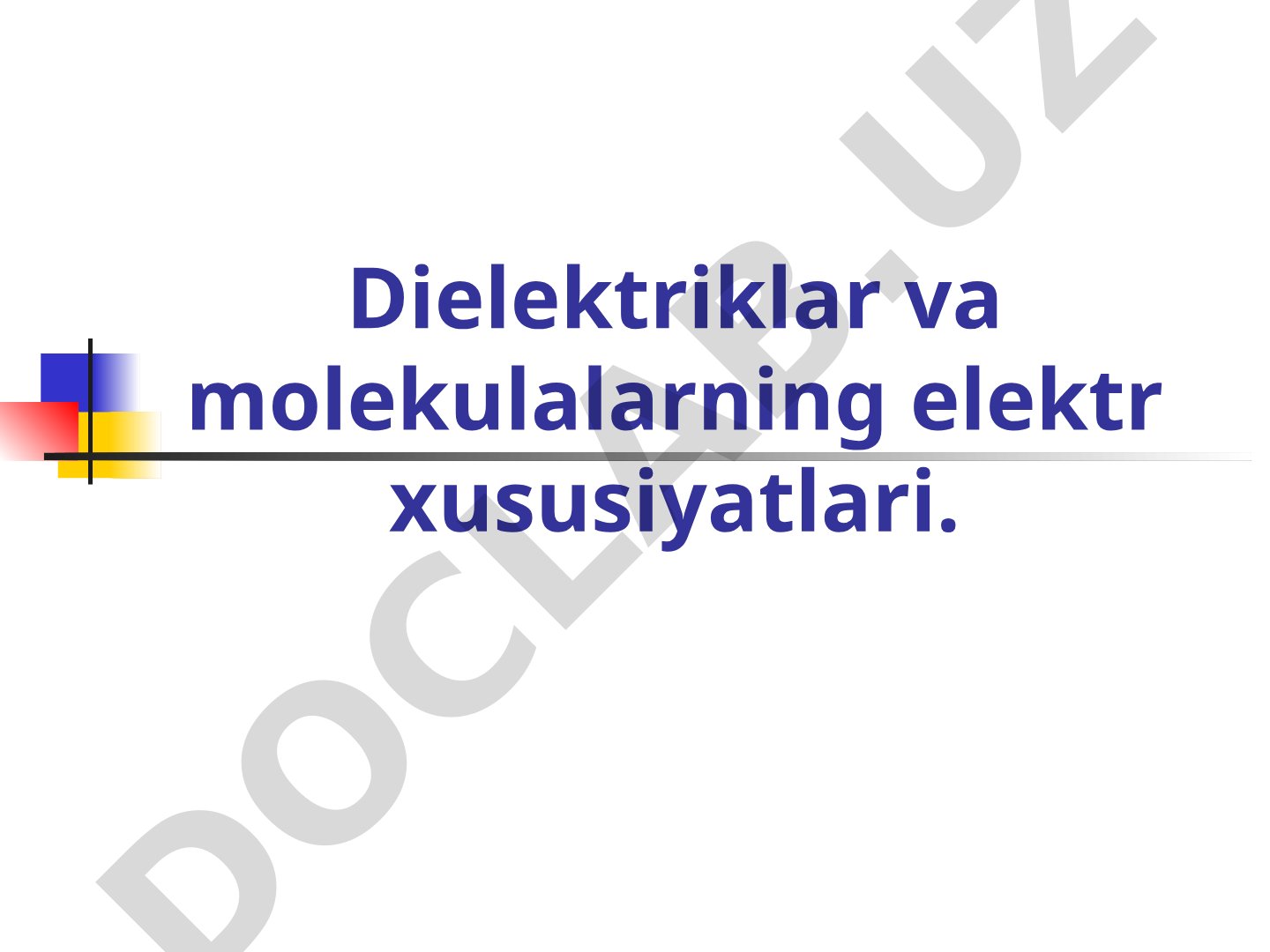Dielektriklar va molekulalarning elektr xususiyatlari