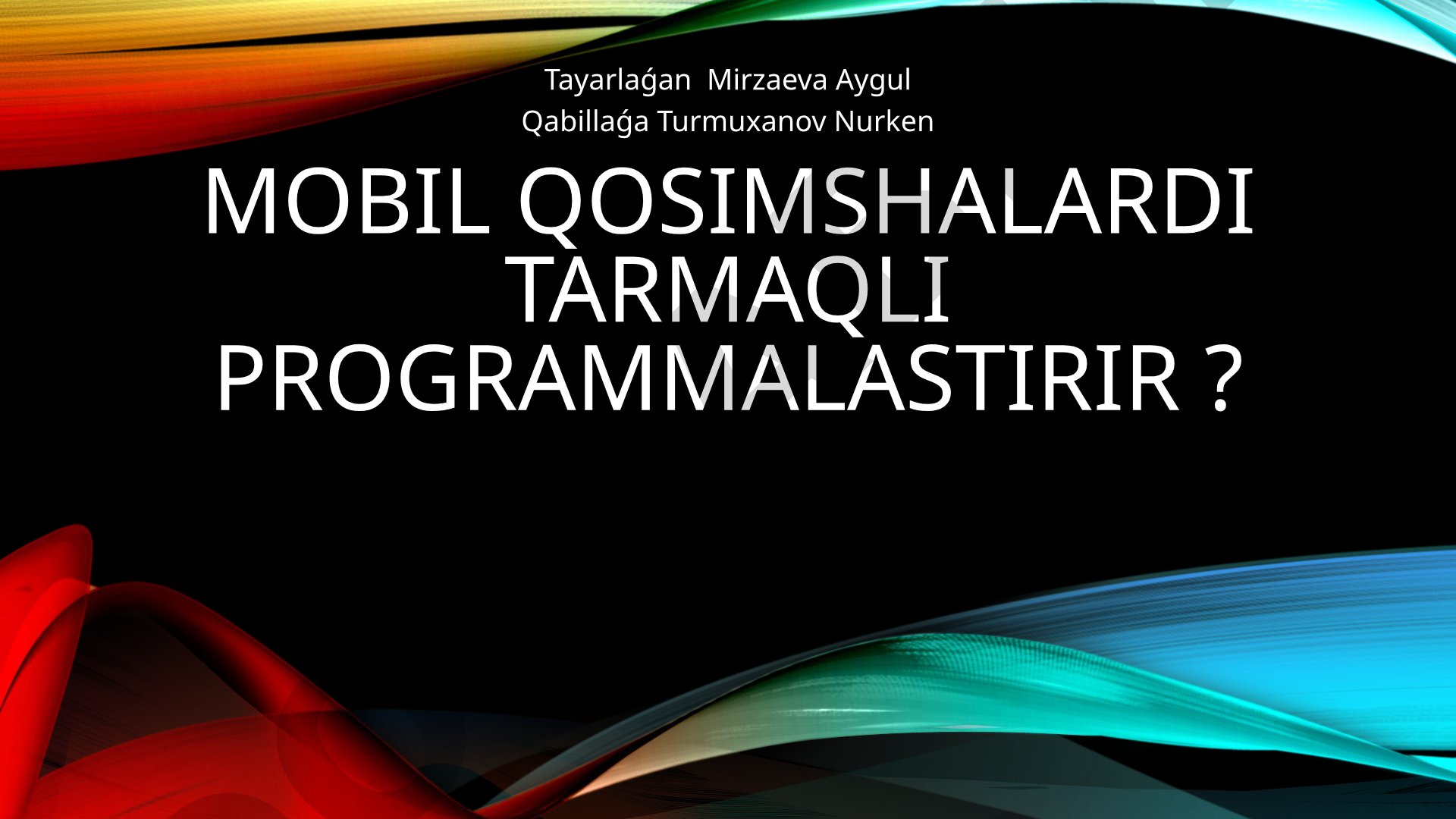 Mobil qosimshalardi TARMAQLı PROGRAMMALASTIRıR ?