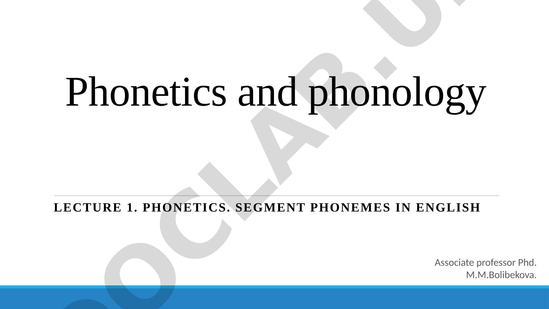 Phonetics and phonology Lecture 1. Phonetics. Segment phonemes in English