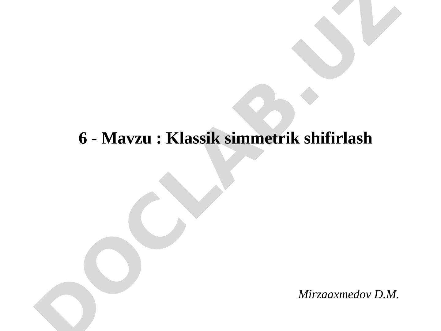 Simmetrik shifrlash tizimlari, algoritmlari, kalitlarni taqdim etish va himoya qilish