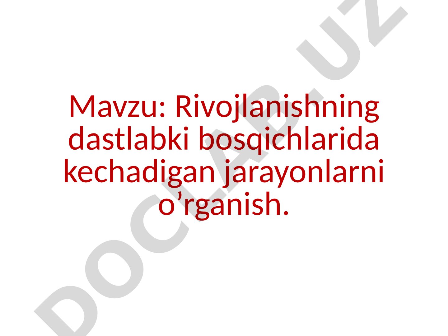 Rivojlanishning dastlabki bosqichlarida kechadigan jarayonlarni o’rganish