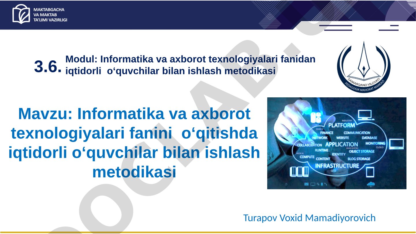 Informatika va axborot texnologiyalari fanini o‘qitishda iqtidorli o‘quvchilar bilan ishlash metodikasi