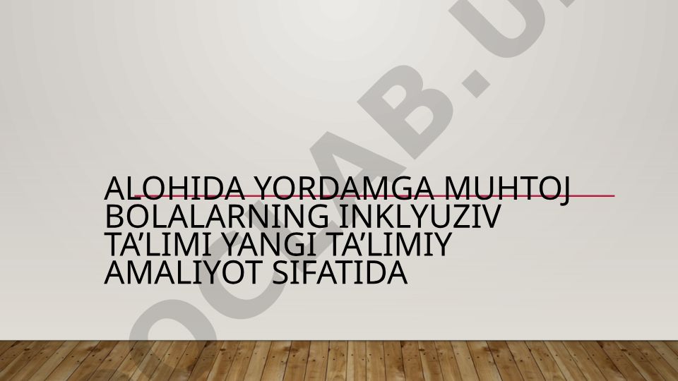 Alohida yordamga muhtoj bolalarning inklyuziv ta’limi