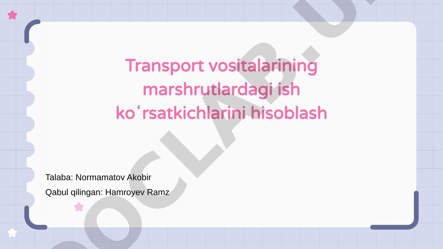 Transport vositalarining marshrutlardagi ish koʻrsatkichlarini hisoblash