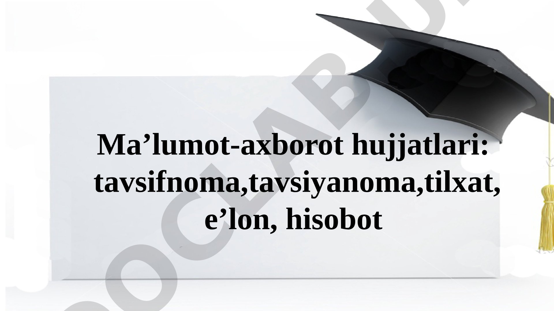 Ma’lumot-axborot hujjatlari: tavsifnoma, tavsiyanoma, tilxat, e’lon, hisobot