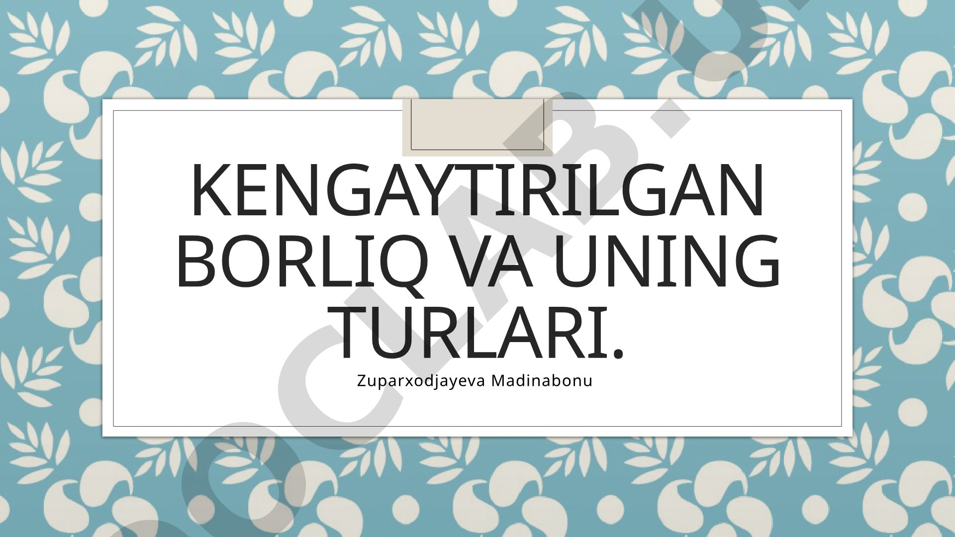 Kengaytirilgan borliq va uning turlari