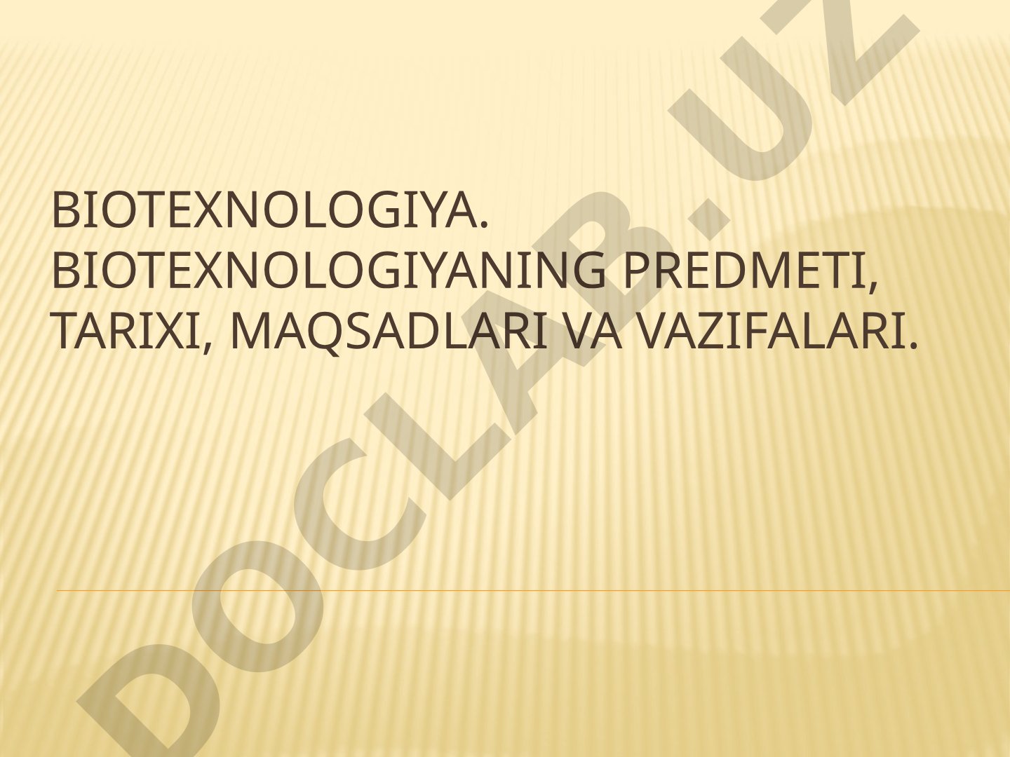 Biotexnologiya fanining predmeti, tarixi, maqsadlari va vazifalari